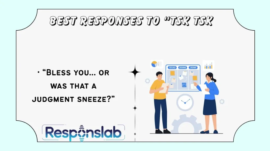 Best Responses to “Tsk Tsk