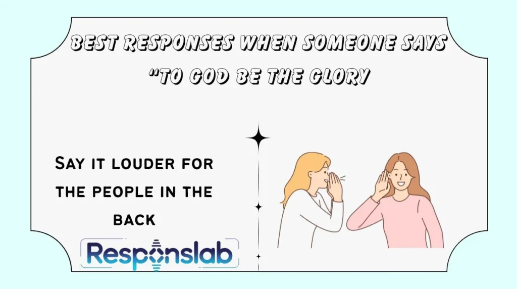 Best Responses When Someone Says “To God Be the Glory