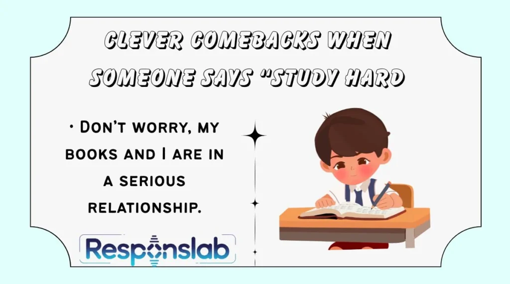 Clever Comebacks When Someone Says “Study Hard