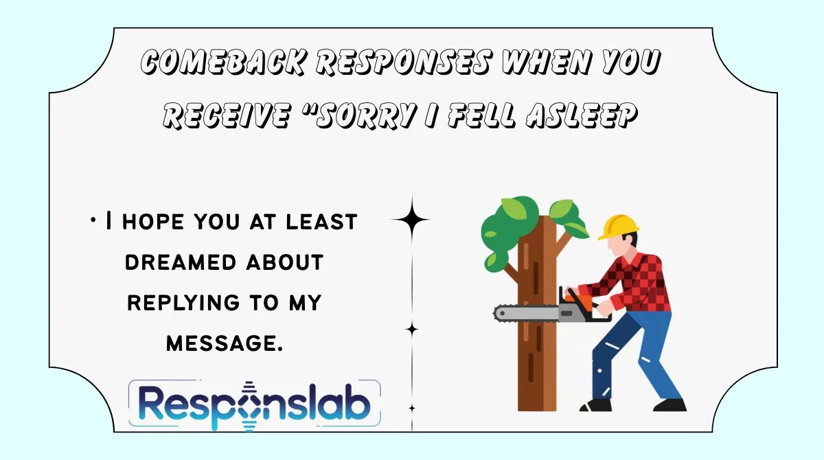 Comeback Responses When You Receive “Sorry I Fell Asleep