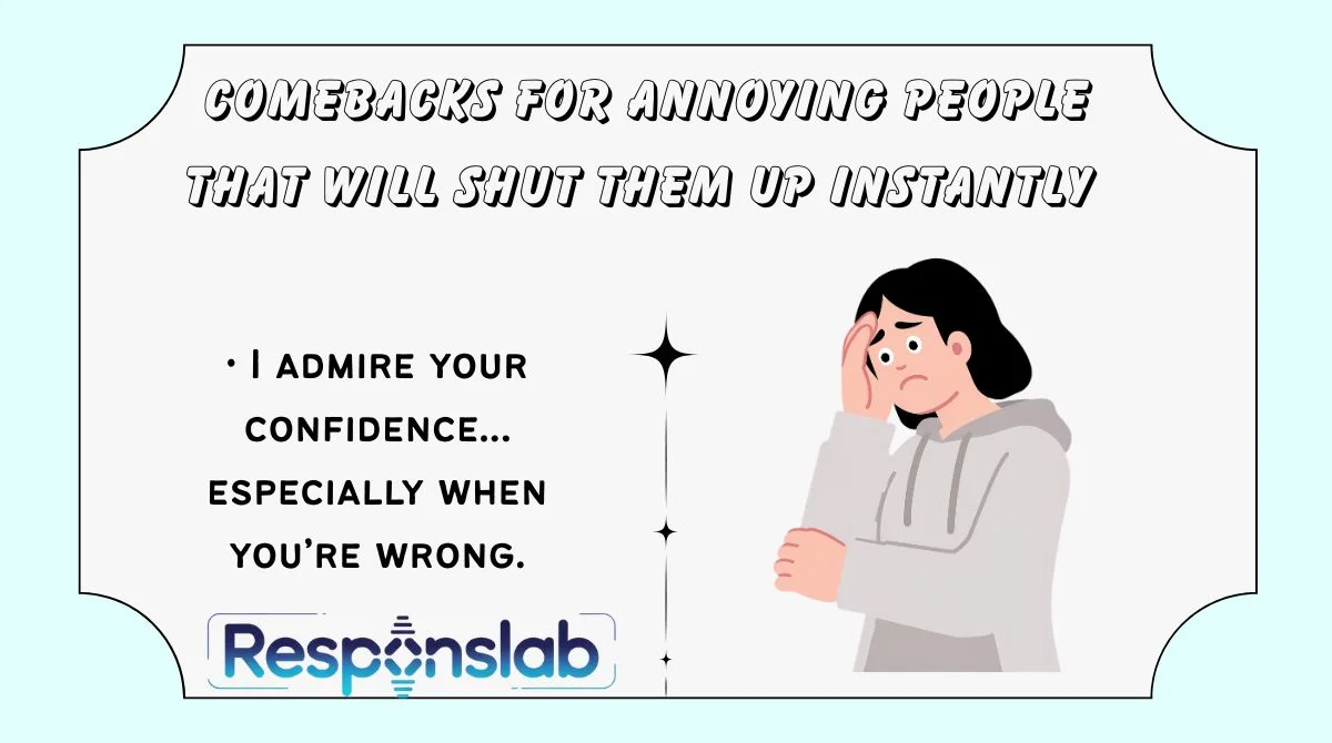Comebacks for Annoying People That Will Shut Them Up Instantly