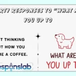 Flirty Responses to “What Are You Up To