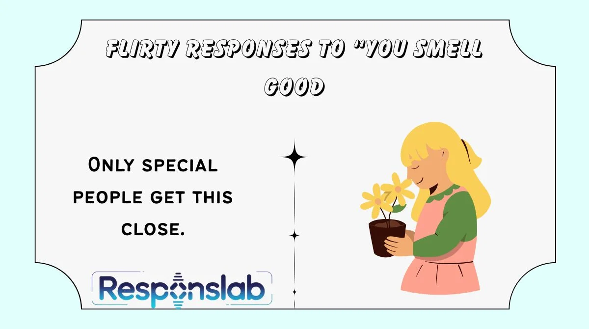 Flirty Responses to “You Smell Good
