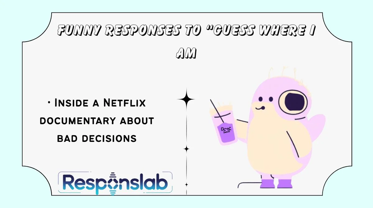 Funny Responses to “Guess Where I Am