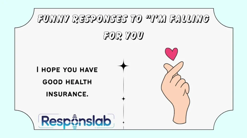 Funny Responses to “I’m Falling for You