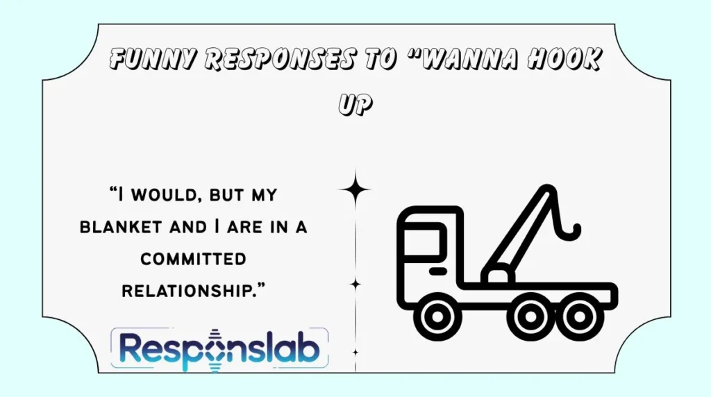 Funny Responses to “Wanna Hook Up