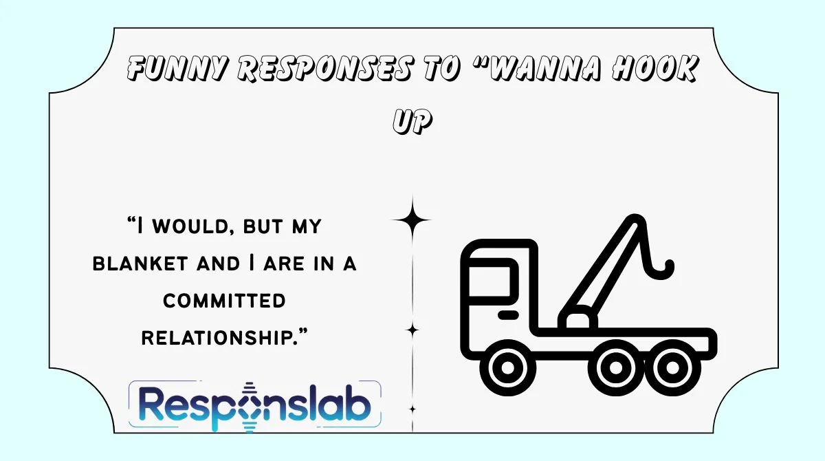 Funny Responses to “Wanna Hook Up