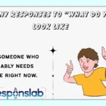 Funny Responses to “What Do You Look Like