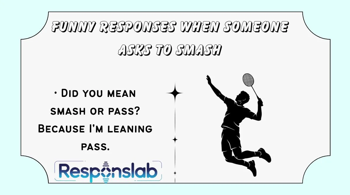 Funny Responses When Someone Asks to Smash