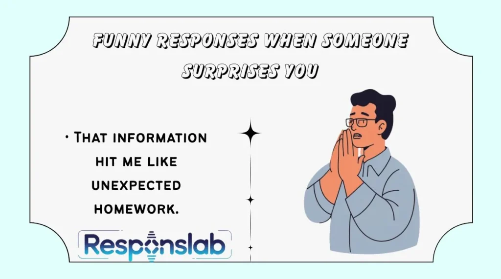 Funny Responses When Someone Surprises You