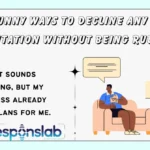 Funny Ways to Decline Any Invitation Without Being Rude