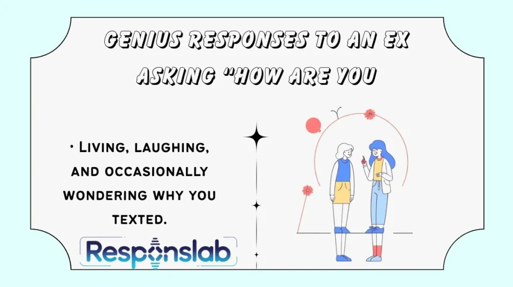 Genius Responses to an Ex Asking “How Are You