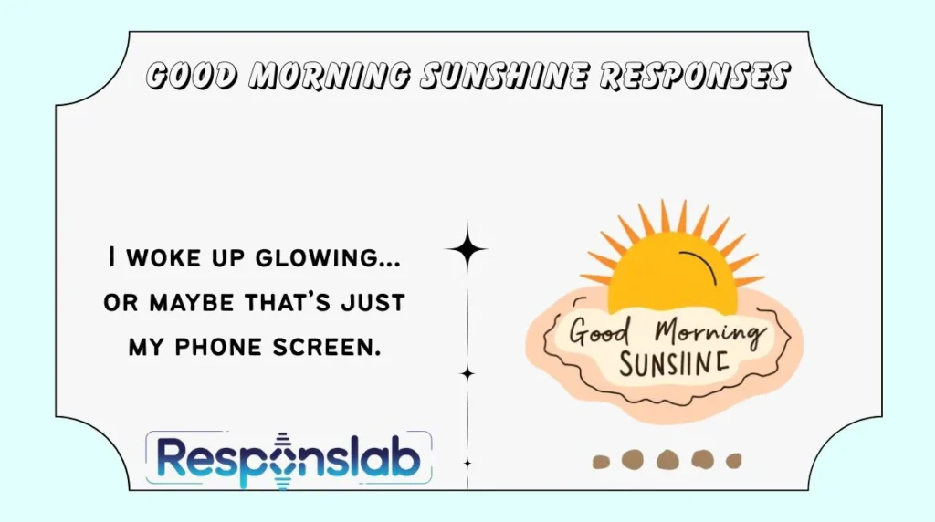 Good Morning Sunshine Responses