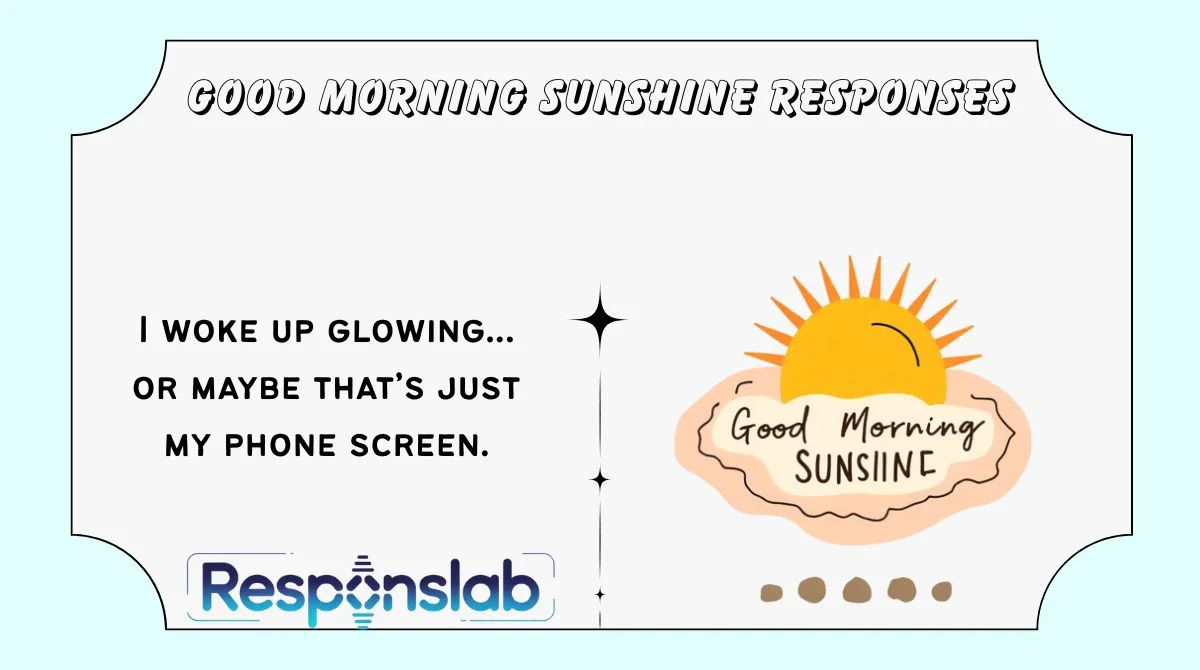 Good Morning Sunshine Responses