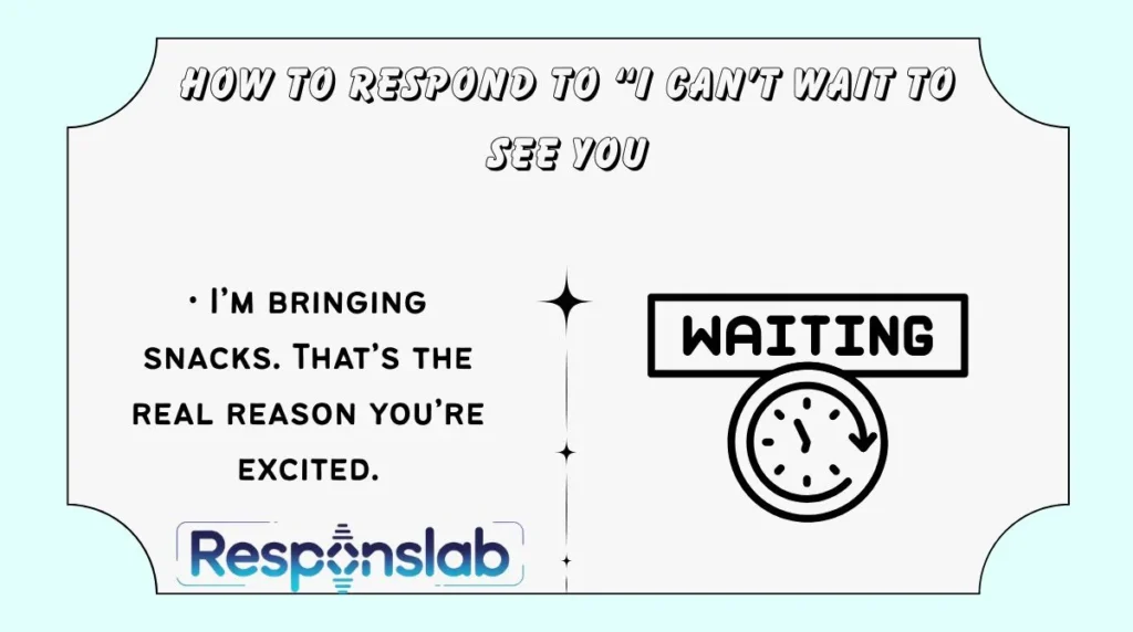 How to Respond to “I Can’t Wait to See You