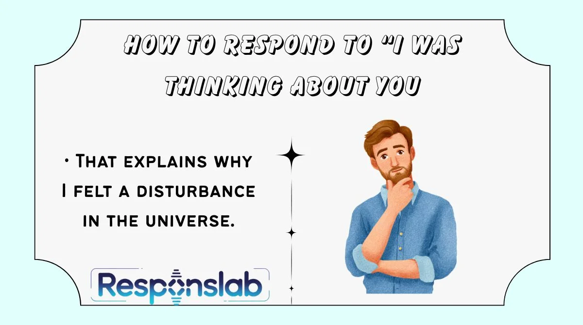How to Respond to “I Was Thinking About You