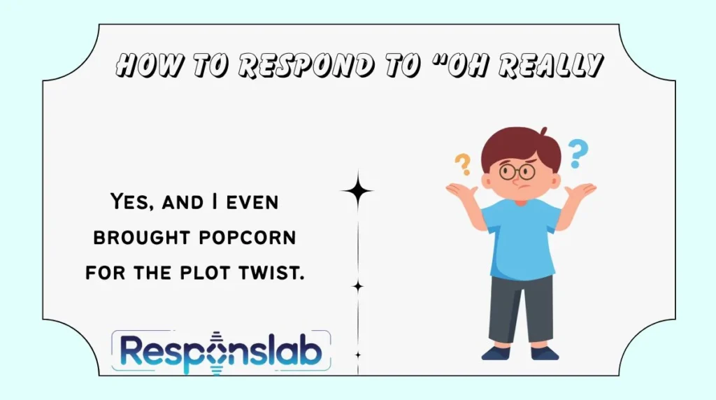 How to Respond to “Oh Really