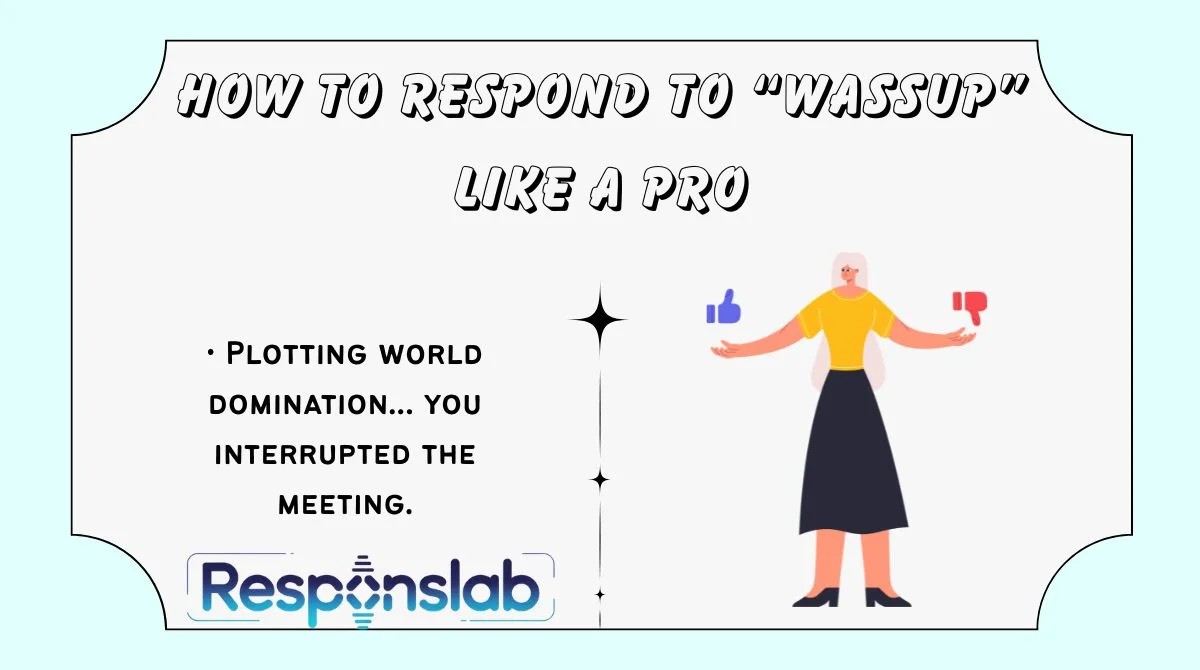 How to Respond to “Wassup” Like a Pro