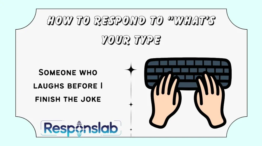 How to Respond to “What’s Your Type