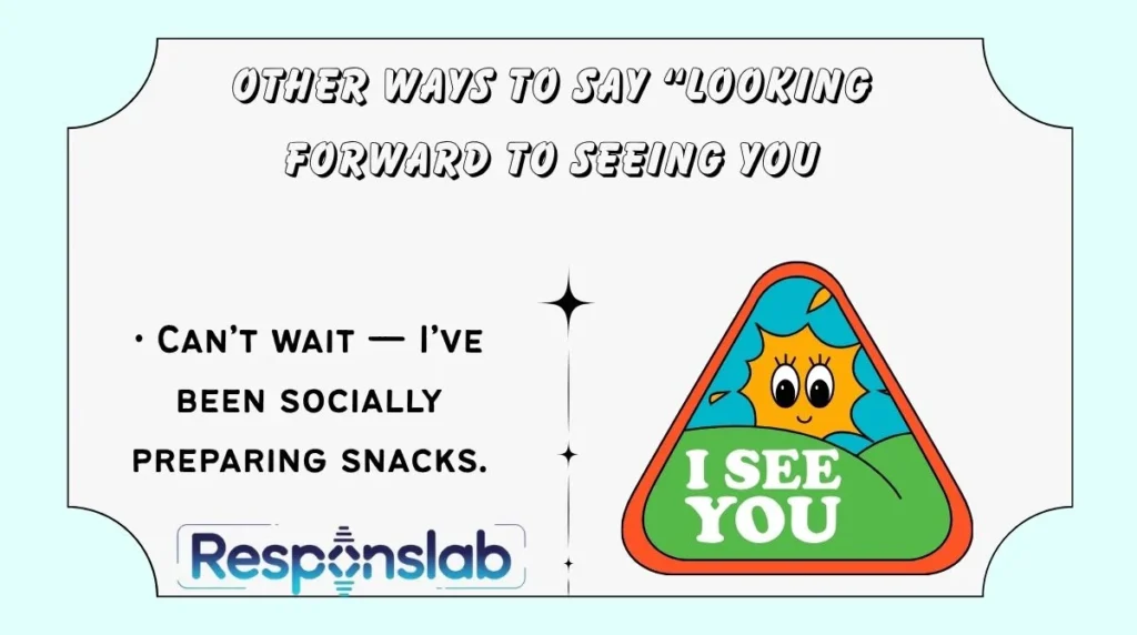Other Ways to Say “Looking Forward to Seeing You