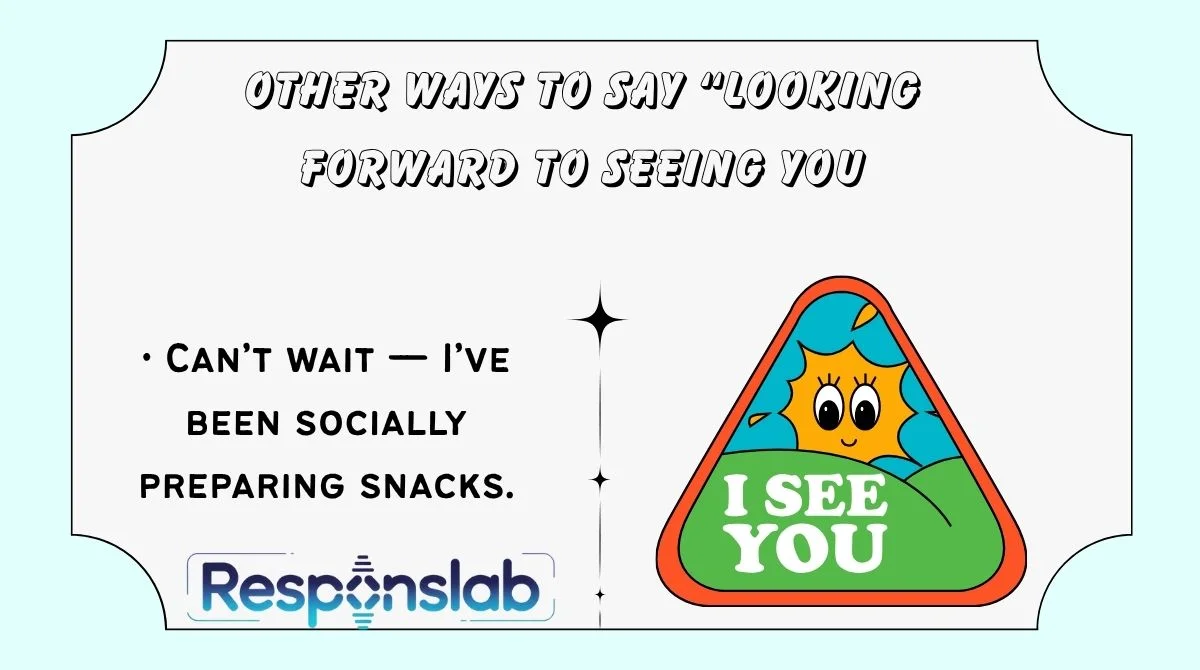Other Ways to Say “Looking Forward to Seeing You