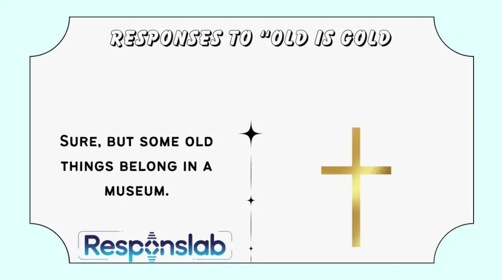 Responses to “Old Is Gold