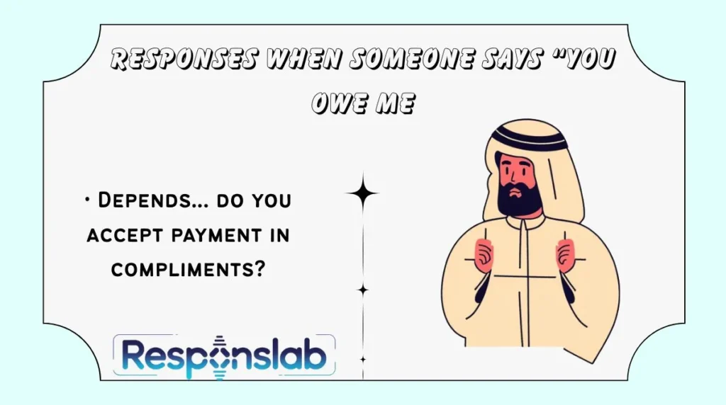 Responses When Someone Says “You Owe Me