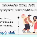 Responses When Your Girlfriend Calls You Daddy