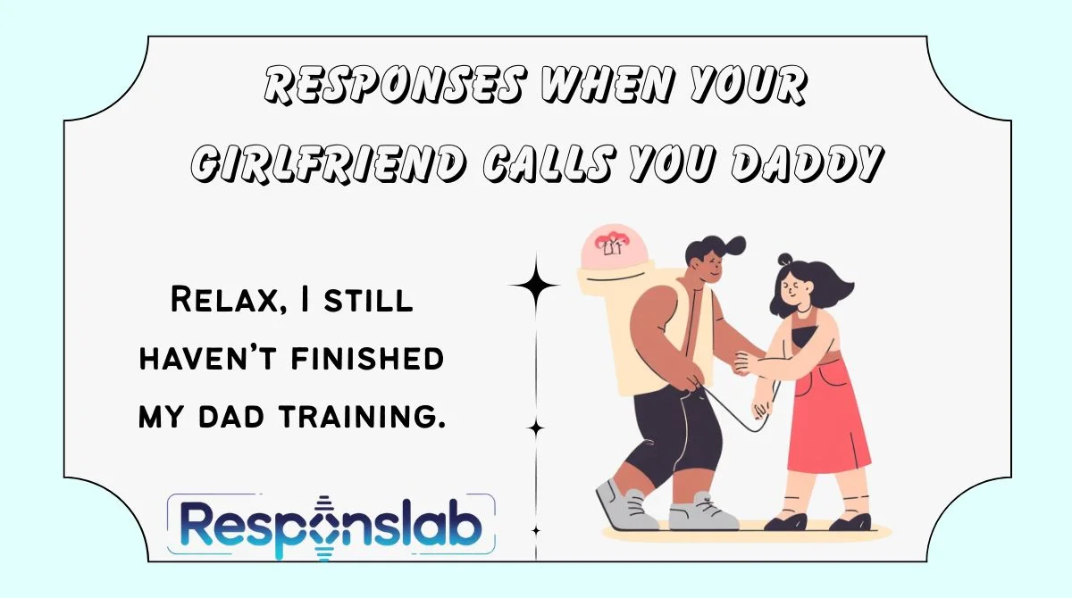 Responses When Your Girlfriend Calls You Daddy