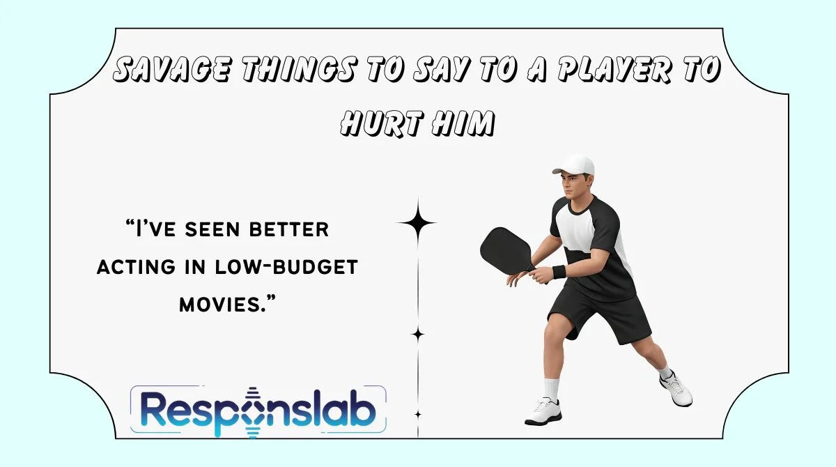 Savage Things to Say to a Player to Hurt Him