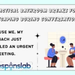Tactical Bathroom Breaks for Escaping Boring Conversations