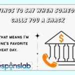 Things to Say When Someone Calls You a Snack