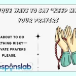 Unique Ways to Say “Keep Me in Your Prayers