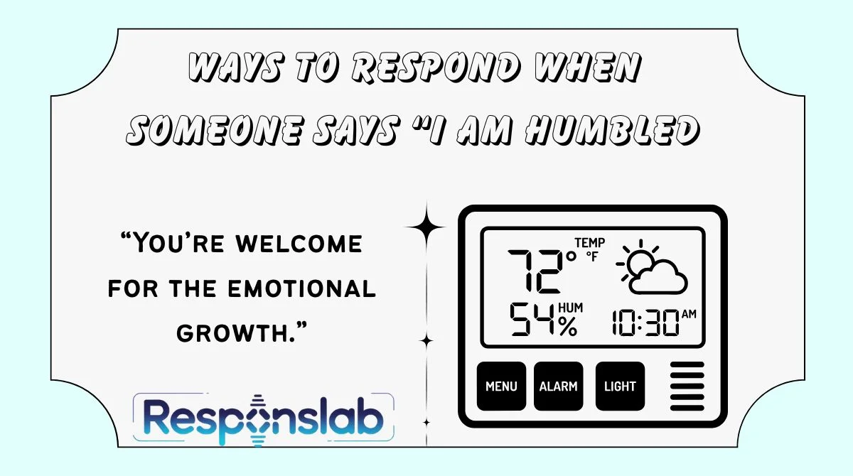 Ways to Respond When Someone Says “I Am Humbled