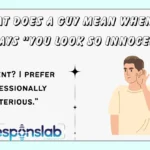 What Does a Guy Mean When He Says “You Look So Innocen