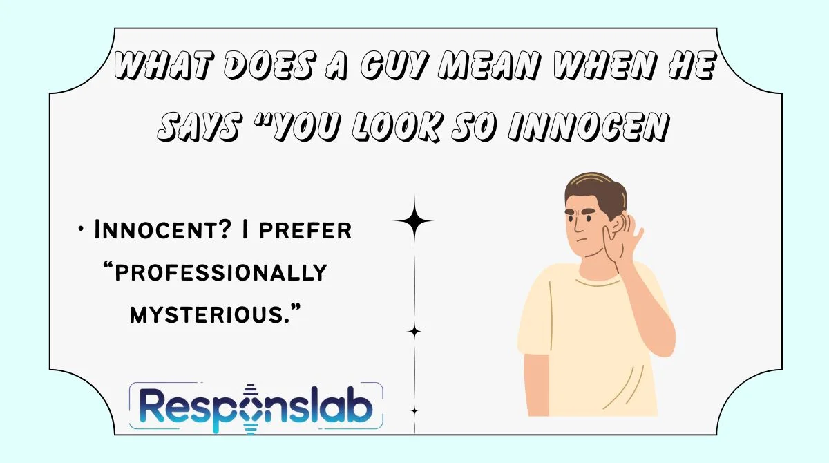 What Does a Guy Mean When He Says “You Look So Innocen