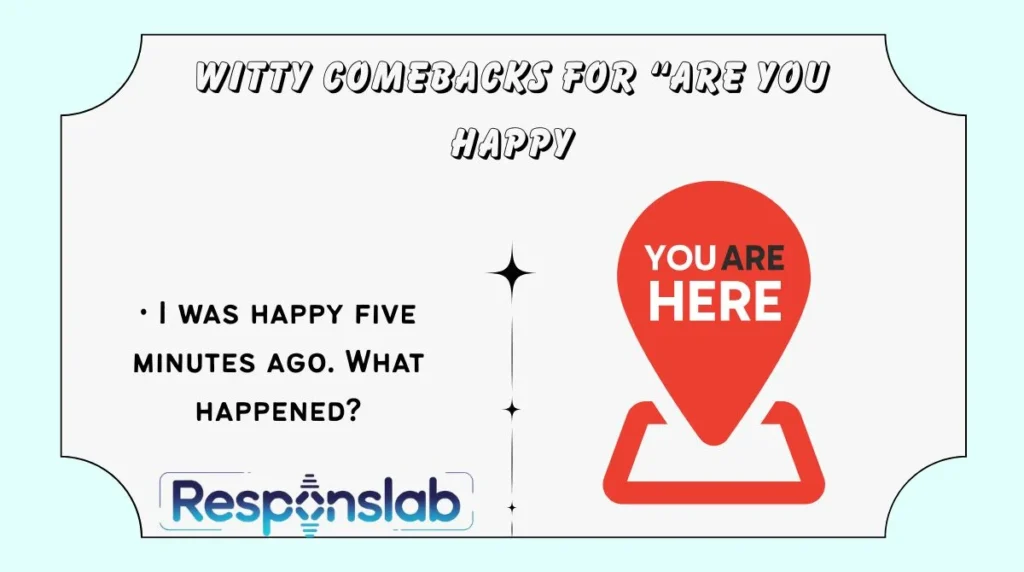 Witty Comebacks for “Are You Happy