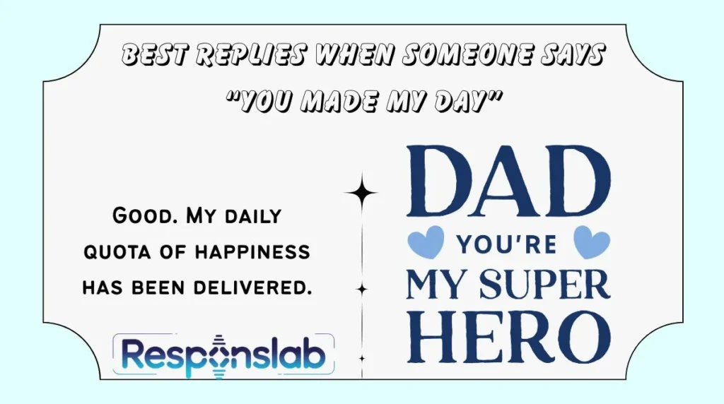Best Replies When Someone Says “You Made My Day”