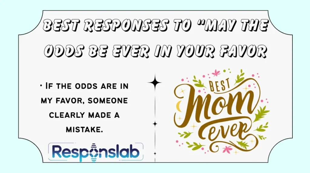 Best Responses to “May the Odds Be Ever in Your Favor