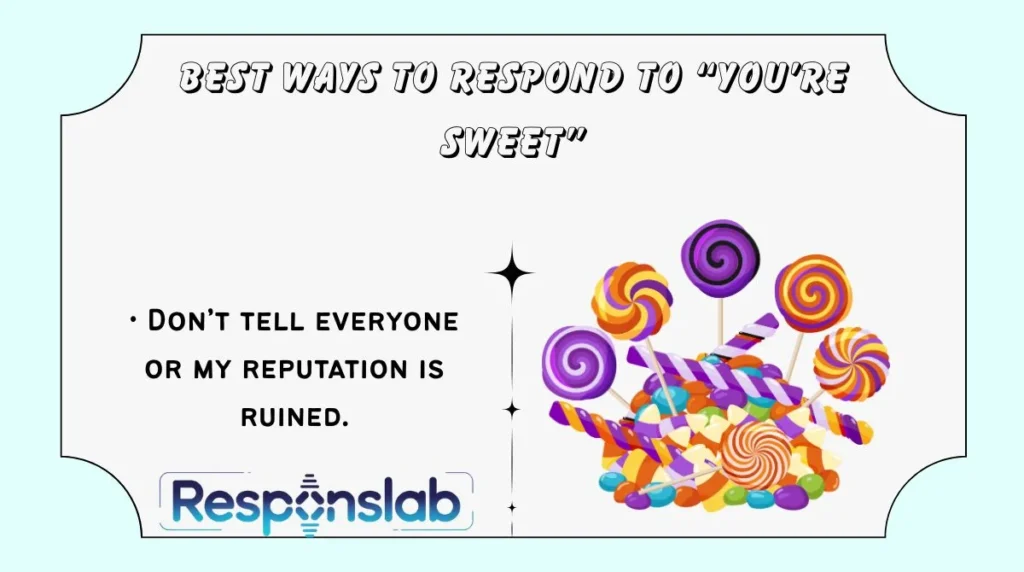 Best Ways to Respond to “You’re Sweet”