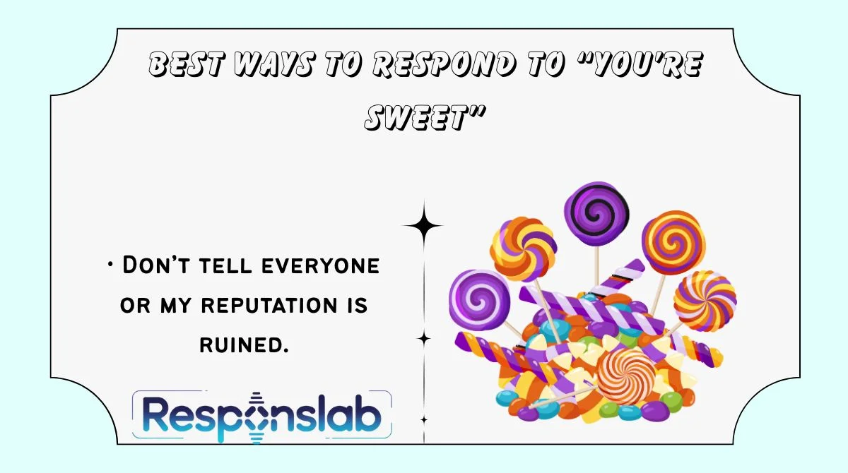 Best Ways to Respond to “You’re Sweet”