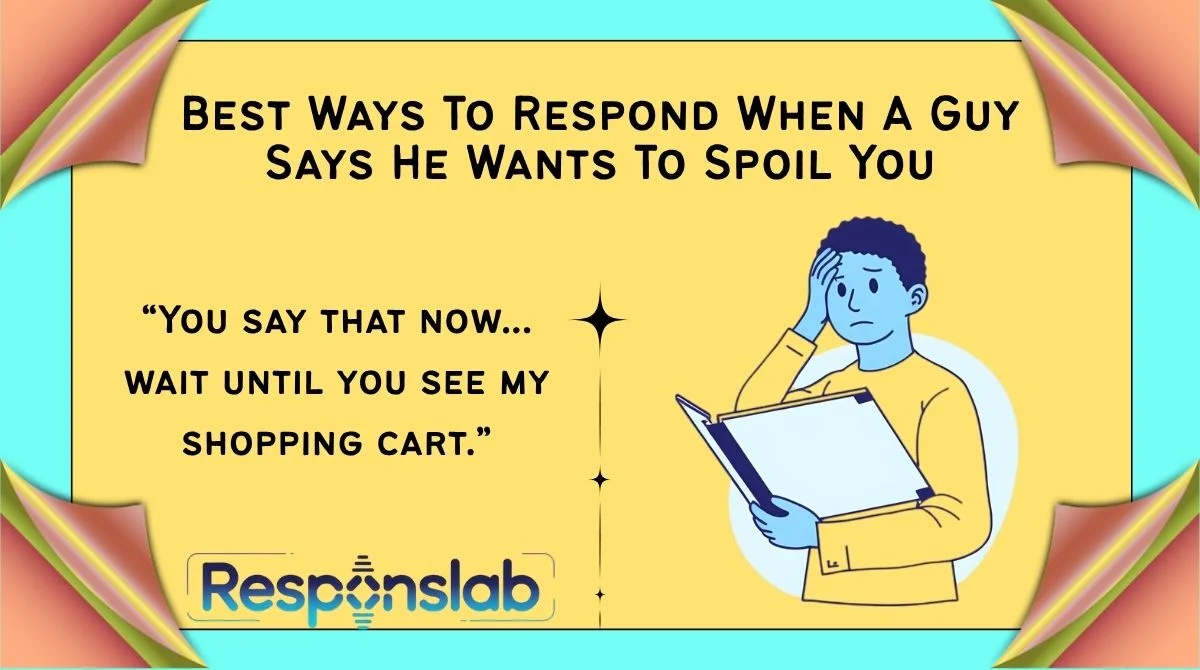 Best Ways To Respond When A Guy Says He Wants To Spoil You