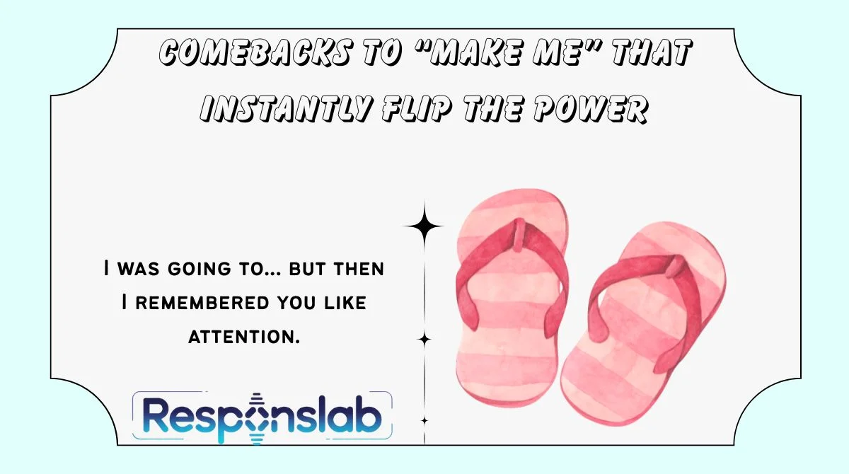 Comebacks to “Make Me” That Instantly Flip the Power