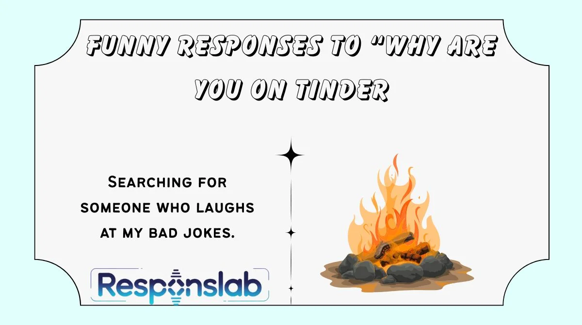 Funny Responses to “Why Are You on Tinder
