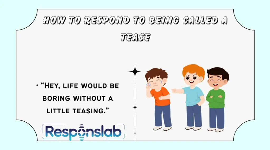 How to Respond to Being Called a Tease