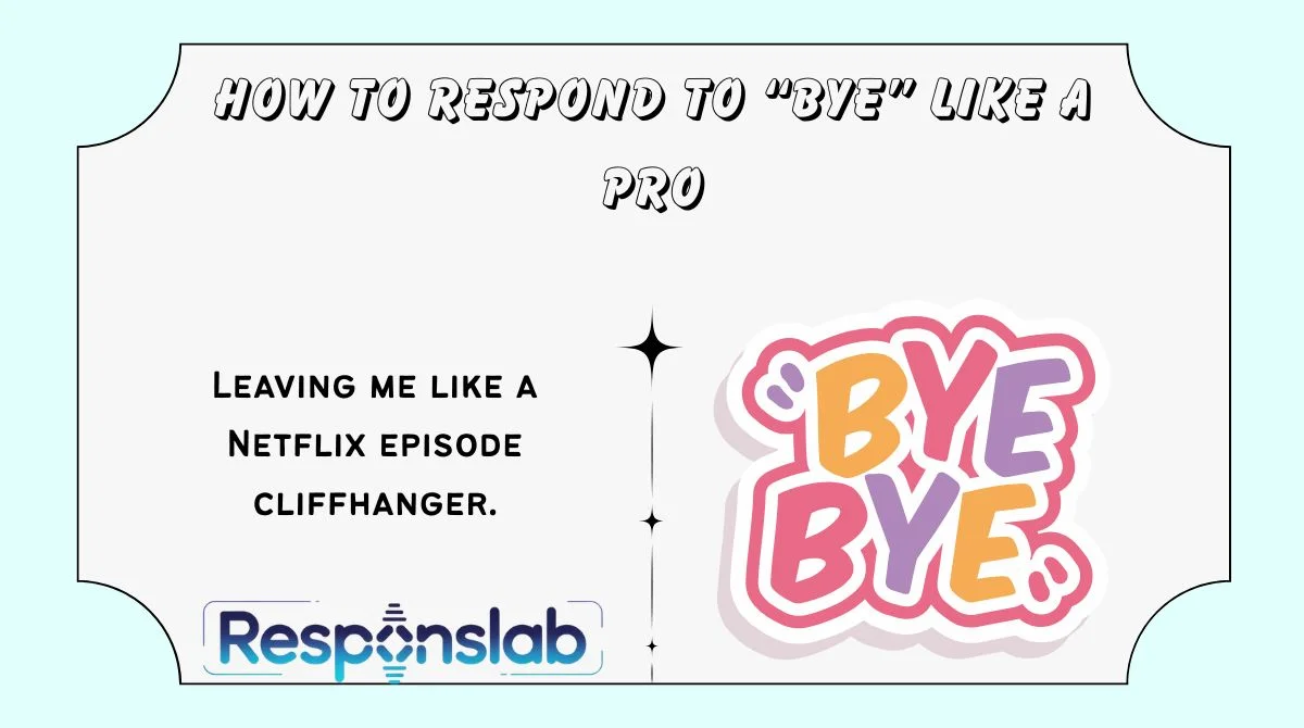 How to Respond to “Bye” Like a Pro