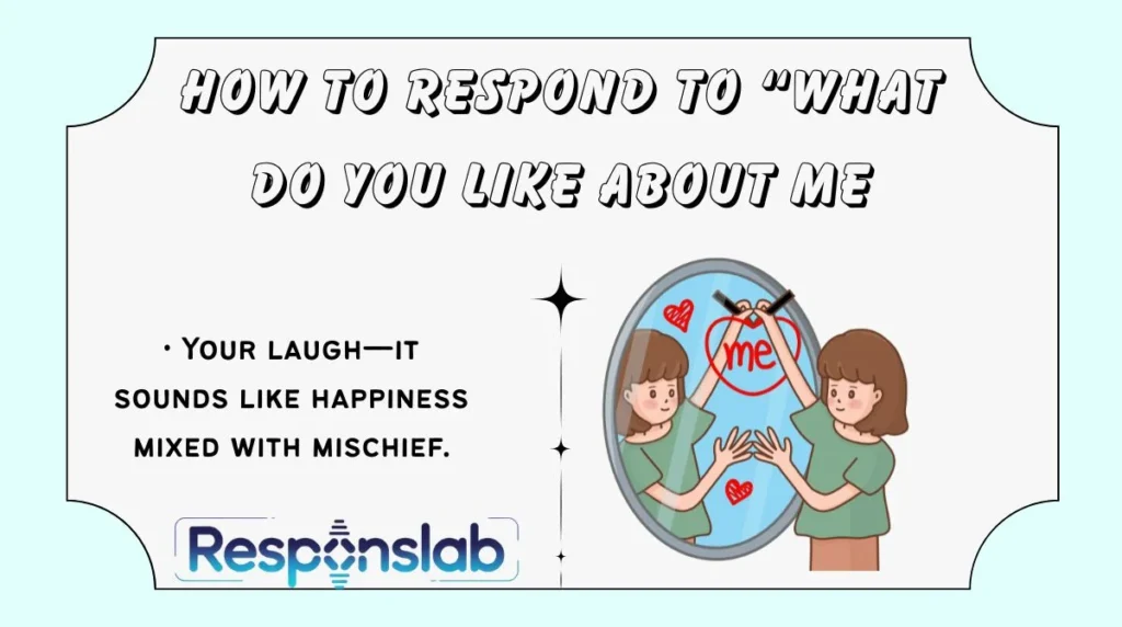 How to Respond to “What Do You Like About Me