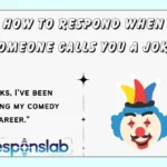 How to Respond When Someone Calls You a Joke