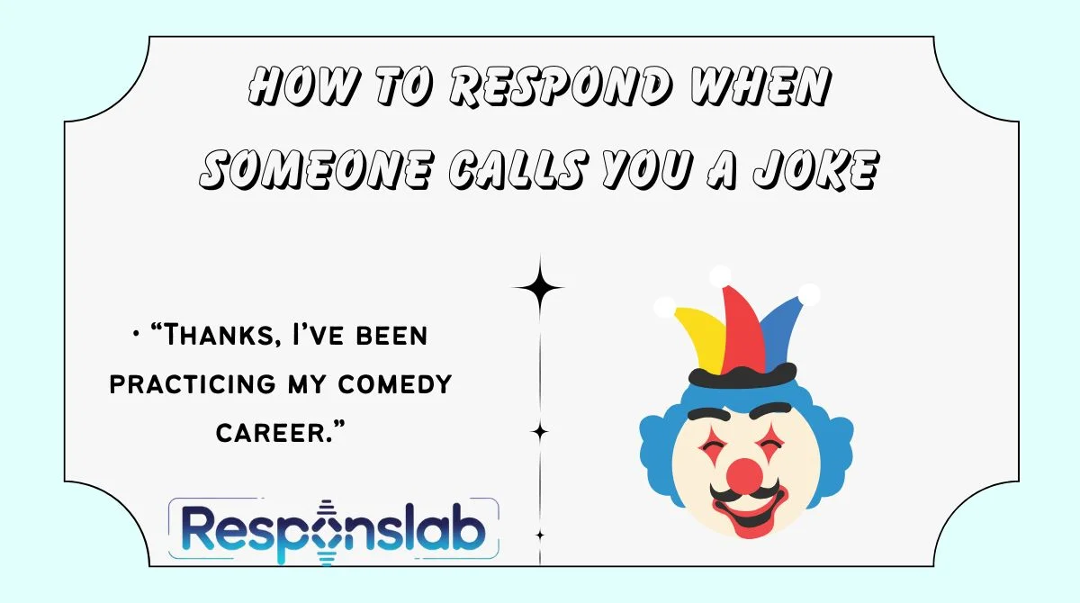 How to Respond When Someone Calls You a Joke