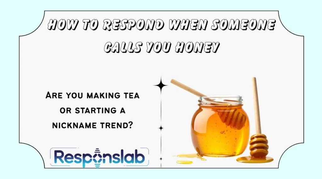 How to Respond When Someone Calls You Honey